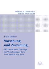 Vorsehung und Zumutung - Skizzen zu einer Theologie der Vorsehung aus dem Werk Teresas von Ávila