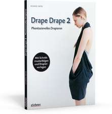 Drape Drape 2 - Phantasievolles Drapieren - mit Schnittmusterbögen und Drapiervorlagen