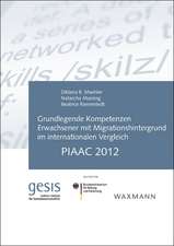 Grundlegende Kompetenzen Erwachsener mit Migrationshintergrund im internationalen Vergleich: PIAAC 2012