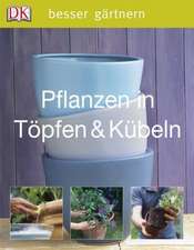 besser gärtnern - Pflanzen in Töpfen & Kübeln