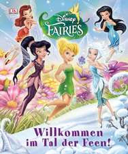 Disney Fairies (TM). Willkommen im Tal der Feen