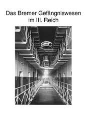 Zur Geschichte des Bremer Gefängniswesens, Band III