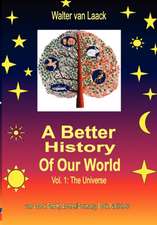 A Better History of our World, Vol.1, the Universe