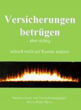 Versicherungen betrügen - aber richtig -