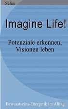 Imagine Life !