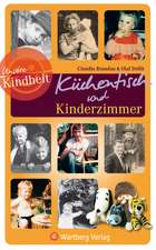 Unsere Kindheit: Küchentisch und Kinderzimmer