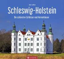 Schleswig-Holstein - Die schönsten Schlösser und Herrenhäuser