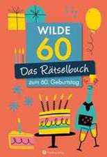 Wilde 60! Das Rätselbuch zum 60. Geburtstag