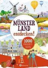 Münsterland entdecken! 1000 Freizeittipps : Natur, Kultur, Sport, Spaß