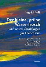 Der kleine, grüne Wasserfrosch und weitere Erzählungen für Erwachsene