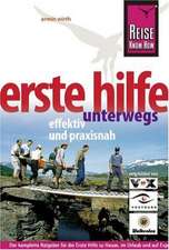 Reise Know-How Erste Hilfe unterwegs - effektiv und praxisnah