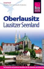 Reise Know-How Reiseführer Oberlausitz, Lausitzer Seenland mit Zittauer Gebirge