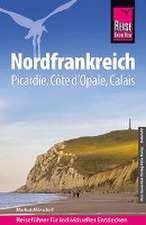 Reise Know-How Reiseführer Nordfrankreich - Picardie, Côte d'Opale, Calais