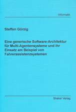 Eine generische Software-Architektur für Multi-Agentensysteme und ihr Einsatz am Beispiel von Fahrerassistenzsystemen