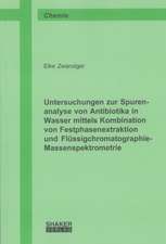 Untersuchungen zur Spurenanalyse von Antibiotika in Wasser mittels Kombination von Festphasenextraktion und Flüssigchromatographie-Massenspektrometrie