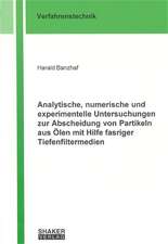 Analytische, numerische und experimentelle Untersuchungen zur Abscheidung von Partikeln aus Ölen mit Hilfe fasriger Tiefenfiltermedien