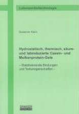 Hydrostatisch, thermisch, säure- und labinduzierte Casein- und Molkenprotein-Gele