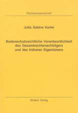 Bodenschutzrechtliche Verantwortlichkeit des Gesamtrechtsnachfolgers und des früheren Eigentümers