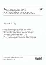 Bestimmungsfaktoren für den Übernahmeprozess nachhaltiger Produktionsverfahren und Prozessinnovationen im Gartenbau