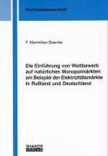 Die Einführung von Wettbewerb auf natürlichen Monopolmärkten am Beispiel der Elektrizitätsmärkte in Rußland und Deutschland