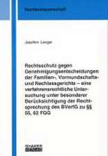 Rechtsschutz gegen Genehmigungsentscheidungen der Familien-, Vormundschafts- und Nachlassgerichte - eine verfahrensrechtliche Untersuchung unter besonderer Berücksichtigung der Rechtsprechung des BVerfG zu §§ 55, 62 FGG