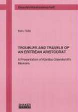 TROUBLES AND TRAVELS OF AN ERITREAN ARISTOCRAT