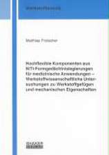 Hochflexible Komponenten aus NiTi-Formgedächtnislegierungen für medizinische Anwendungen - Werkstoffwissenschaftliche Untersuchungen zu Werkstoffgefügen und mechanischen Eigenschaften