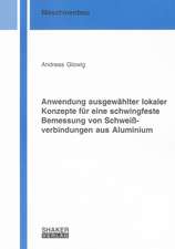 Anwendung ausgewählter lokaler Konzepte für eine schwingfeste Bemessung von Schweißverbindungen aus Aluminium