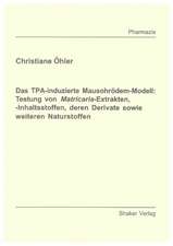 Das TPA-induzierte Mausohrödem-Modell: Testung von Matricaria-Extrakten, -Inhaltsstoffen, deren Derivate sowie weiteren Naturstoffen