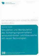 Simulation und Manipulation des Schwingungsverhaltens windumströmter Leichtbauwerke mit neuen Technologien