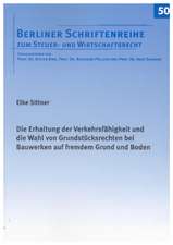 Die Erhaltung der Verkehrsfähigkeit und die Wahl von Grundstücksrechten bei Bauwerken auf fremdem Grund und Boden