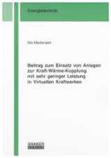 Beitrag zum Einsatz von Anlagen zur Kraft-Wärme-Kopplung mit sehr geringer Leistung in Virtuellen Kraftwerken