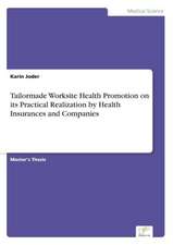 Tailormade Worksite Health Promotion on Its Practical Realization by Health Insurances and Companies: Chancen Und Risiken