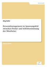 Personalmanagement Im Spannungsfeld Zwischen Fremd- Und Selbstbestimmung Der Mitarbeiter: Chancen Und Risiken