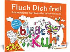 Das Malbuch für Erwachsene: Fluch Dich frei!