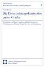 Die Dienstleistungskonzession Ersten Grades: Verwaltungs- Und Kartellvergaberechtliche Fragen Eines Privatisierungsmodells Am Beispiel Der Abwasserbes