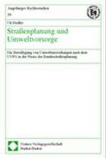 Strassenplanung Und Umweltvorsorge: Die Bewaltigung Von Umweltauswirkungen Nach Dem Uvpg in Der Praxis Der Bundesstrassenplanung