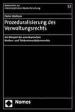 Prozeduralisierung Des Verwaltungsrechts: Am Beispiel Des Amerikanischen Medien- Und Telekommunikationsrechts