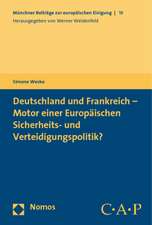 Deutschland Und Frankreich - Motor Einer Europaischen Sicherheits- Und Verteidigungspolitik?: Untersuchung Zur Auswahl Geeigneter Gruppenbildungen, Gewichtungsfaktoren Und Klass