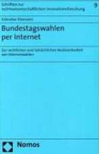 Bundestagswahlen Per Internet: Zur Rechtlichen Und Tatsachlichen Realisierbarkeit Von Internetwahlen