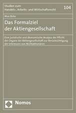 Das Formalziel Der Aktiengesellschaft: Eine Juristische Und Okonomische Analyse Der Pflicht Der Organe Der Aktiengesellschaft Zur Berucksichtigung Der