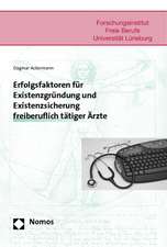 Erfolgsfaktoren für Existenzgründung und Existenzsicherung freiberuflich tätiger Ärzte