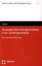 Klassengebundene Cleavage-Strukturen in Ost- Und Westdeutschland: Eine Empirische Untersuchung