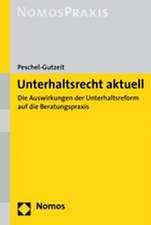 Unterhaltsrecht Aktuell: Die Auswirkungen Der Unterhaltsreform Auf Die Beratungspraxis