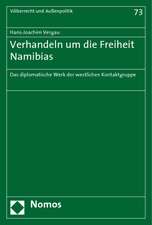 Verhandeln Um Die Freiheit Namibias: Das Diplomatische Werk Der Westlichen Kontaktgruppe