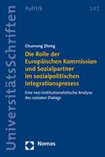 Die Rolle Der Europaischen Kommission Und Sozialpartner Im Sozialpolitischen Integrationsprozess: Eine Neo-Institutionalistische Analyse Des Sozialen