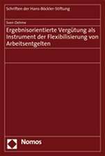 Ergebnisorientierte Vergütung als Instrument zur Flexibilisierung von Arbeitsentgelten