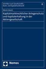 Kapitalmarktrechtlicher Anlegerschutz und Kapitalerhaltung in der Aktiengesellschaft