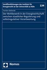 Der Wettbewerb in der Energiewirtschaft zwischen staatlicher Regulierung und selbstregulativer Verantwortung