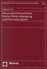 Die arzneimittelrechtliche Nutzen/Risiko-Abwägung und Pharmakovigilanz